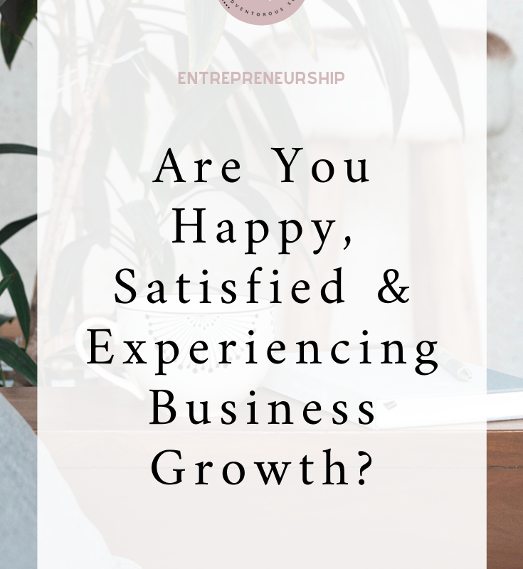 Are You Happy, Satisfied & Experiencing Business Growth? I Guest Post I Entrepreneurship I Business Owner I via moderndarlingmedia.com