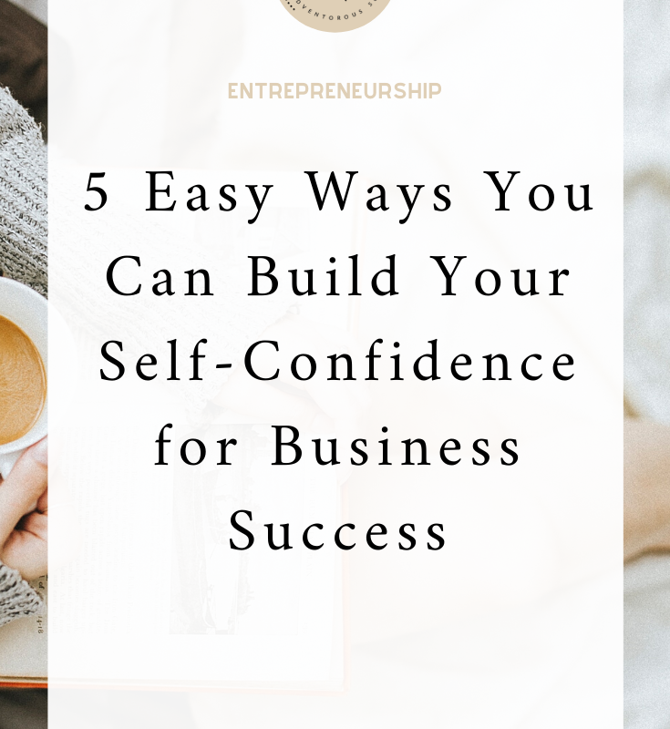 5 Easy Ways You Can Build Your Self-Confidence In Your Business I via moderndarlingmedia.com