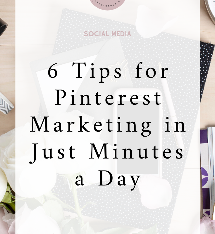 6 Tips for Pinterest Marketing in Just Minutes a Day I Social Media Marketing I Pinterest I via moderndarlingmedia.com