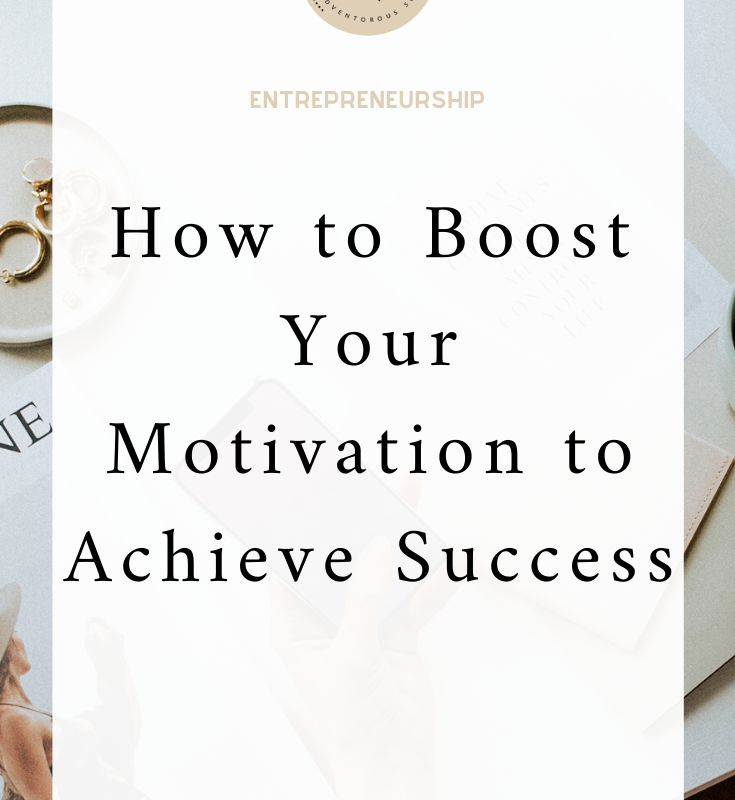 How to Boost Your Motivation to Achieve Success I Goal Setting I Entrepreneurship I via moderndarlingmedia.con